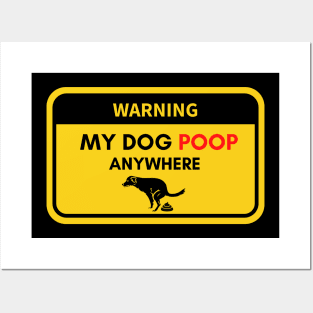 Warning My Dog Poop Anywhere Posters and Art